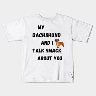 My Dachshund and I Talk Smack Kids T-Shirt